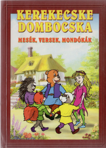 Gáspár János: Kerekecske dombocska (mesék - versek - mondókák)