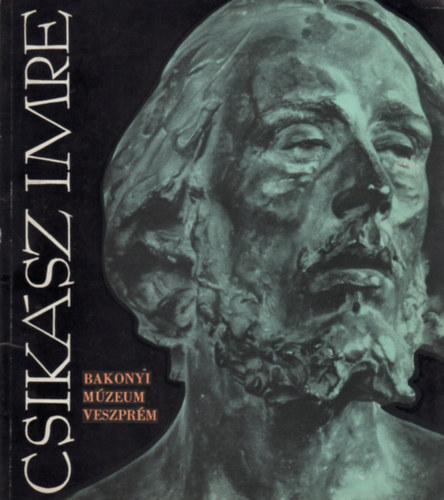É. Takács Margit: Csikász Imre (1884-1914) emlékkiállítás