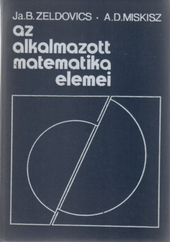 Zeldovics, J.B.-Miskisz, A.D.: Az alkalmazott matematika elemei