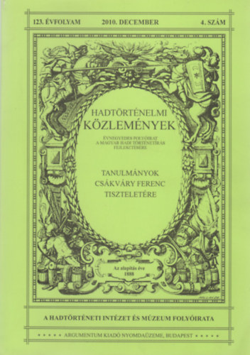 Kincses Katalin Mária (Szerk.): Hadtörténelmi Közlemények - 123. évf. 2010/4. szám