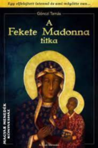 Gönczi Tamás: A FEKETE MADONNA TITKA