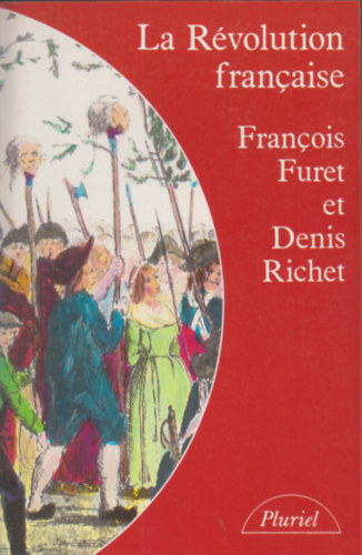 Francois Furet, Denis Richet: La Révolution Francaise