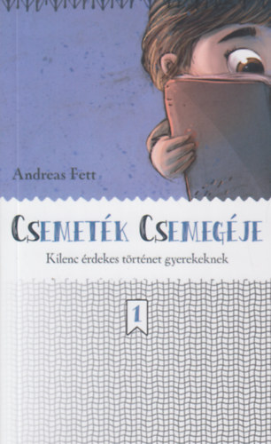 Andreas Fett: Csemeték Csemegéje-kilenc érdekes történet gyerekeknek