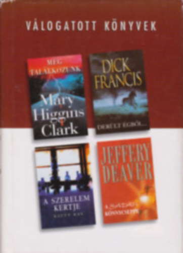 Clark-Francis-Ray-Deaver: Válogatott könyvek: Még találkozunk - Derült égből... - A szerelem kertje - A sátán könnycseppe