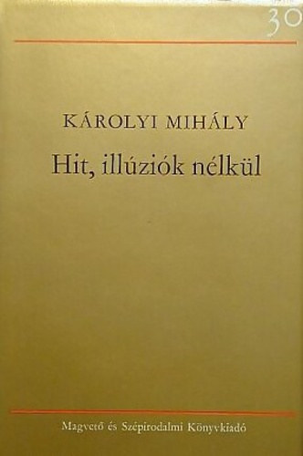 Károlyi Mihály: Hit, illúziók nélkül