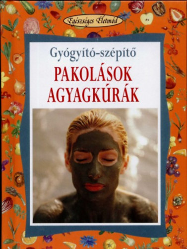 Erasmo Buzzacchi: Gyógyító-szépítő pakolások, agyagkúrák (Egészséges életmód)