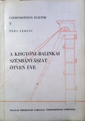 Pera Ferenc: A kisgyóni-balinkai szénbányászat ötven éve