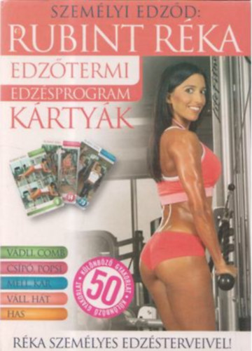 Rubint Réka: Személyi edződ - Rubint Réka edzőtermi, edzésprogram kártyák