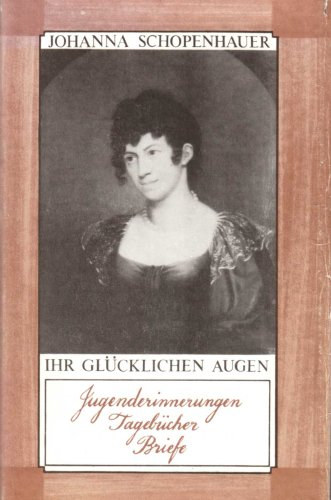 Johanna Schopenhauer: Ihr glücklichen Augen