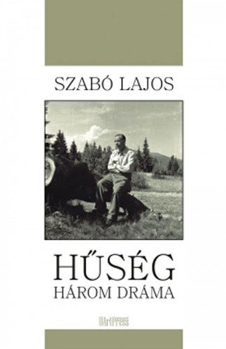 Szabó Lajos: Hűség - Három dráma