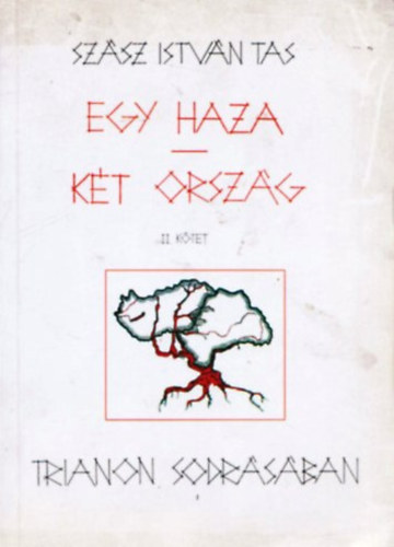 Szász István Tas: Egy haza - két ország II. -Trianon sodrásában-