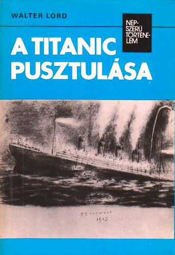 Walter Lord: A Titanic pusztulása (népszerű történelem)