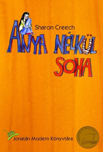 Sharon Creech: Anya nélkül soha