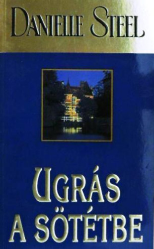 Danielle Steel: Ugrás a sötétbe