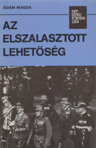 Ádám Magda: Az elszalasztott lehetőség (népszerű történelem)