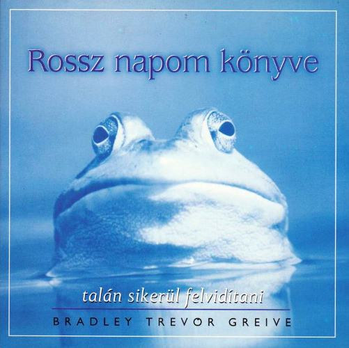 Bradley Trevor Greive: Rossz napom könyve