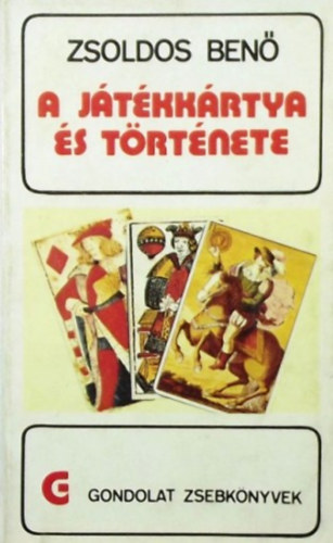 Zsoldos Benő: A játékkártya és története (gondolat zsebkönyvek)