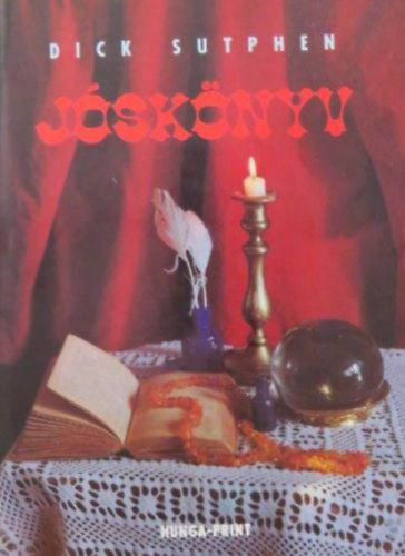 Dick Sutphen: Jóskönyv - A bennünk élő jós