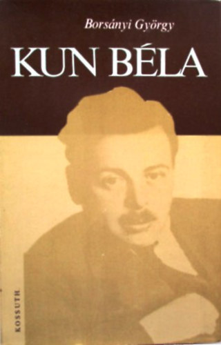 Borsányi György: Kun Béla