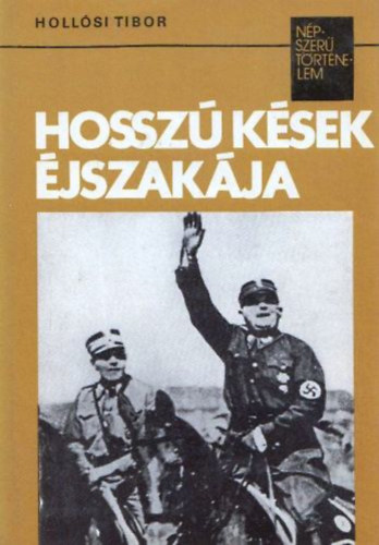 Hollósi Tibor: Hosszú kések éjszakája (népszerű történelem)