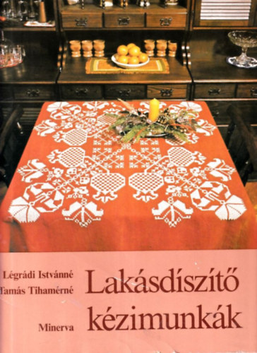 Légrádiné-Tamásné: Lakásdíszítő kézimunkák