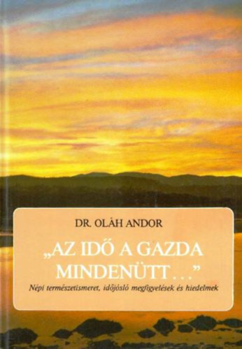 Dr. Oláh Andor: "Az idő a gazda mindenütt..."