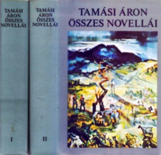 Tamási Áron: Tamási Áron összes novellái I-II.