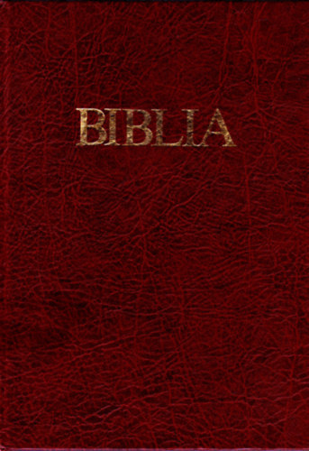 : A Biblia - Ószövetségi és újszövetségi szentírás