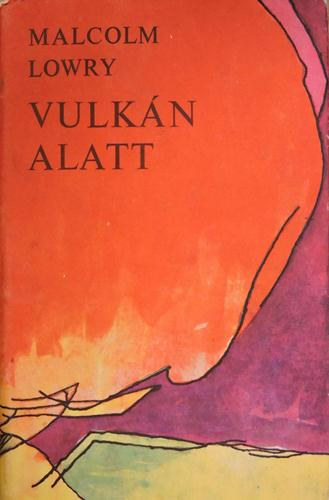 Malcolm Lowry: Vulkán alatt