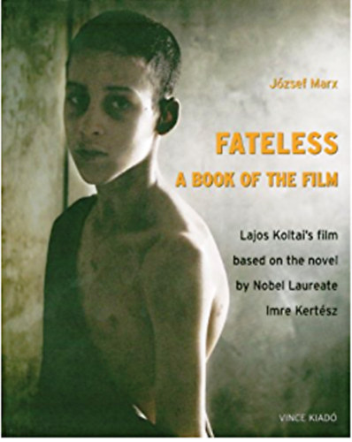 Marx József: Fateless  - A book of the film