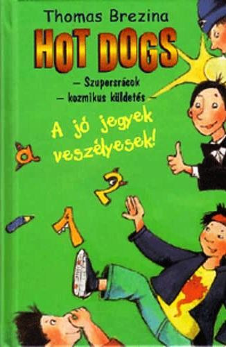 Thomas Brezina: A jó jegyek veszélyesek! - Hot dogs 2. -