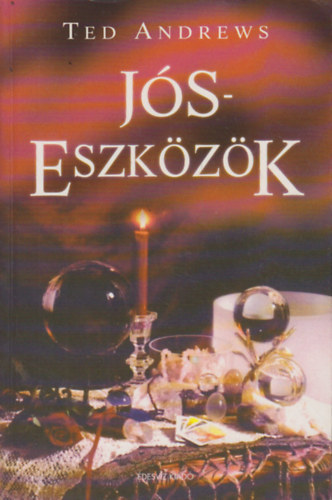 Ted Andrews: Jóseszközök - Az ősi kristálygömbjóslás és a modern jóseszközök