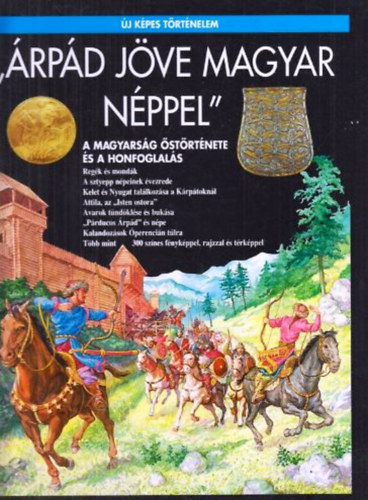 Csorba Csaba: "Árpád jöve magyar néppel" (Új képes történelem)