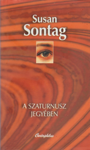Susan Sontag: A Szaturnusz jegyében
