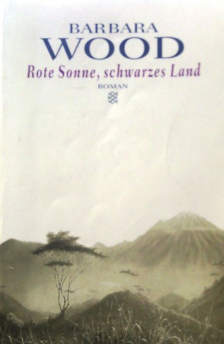 Barbara Wood: Rote Sonne, Schwarzes Land