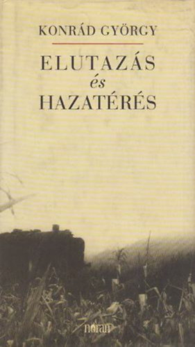 Konrád György: Elutazás és hazatérés