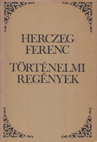 Herczeg Ferenc: Pogányok-Az élet kapuja-A fogyó hold-A hét sváb (Történelmi regények)