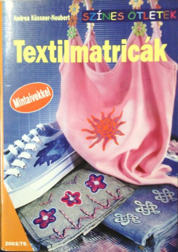 Andrea Küssner-Meubert: Textilmatricák - Színes ötletek