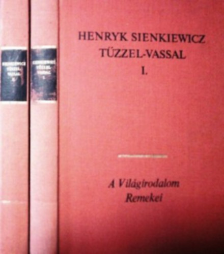 Henryk Sienkiewicz: Tűzzel-vassal I-II.