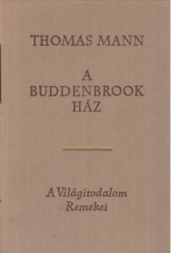 Thomas Mann: A Buddenbrook ház