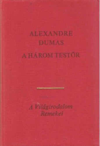 Alexandre Dumas: A három testőr