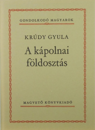 Krúdy Gyula: A kápolnai földosztás (Gondolkodó magyarok)