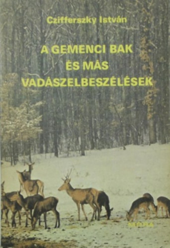 Czifferszky István: A gemenci bak és más vadászelbeszélések