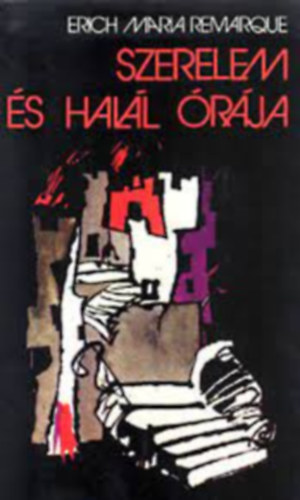 Erich Maria Remarque: Szerelem és halál órája