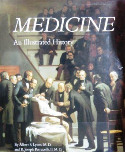 Lyons, A.S.-Petrucelli, R.J.: Medicine: An Illustrated History