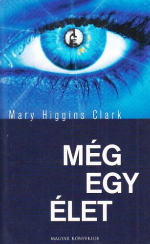 Mary Higgins Clark: Még egy élet