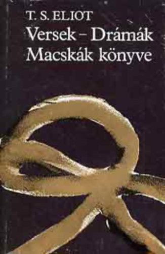 T. S. Eliot: Versek-Drámák-Macskák könyve