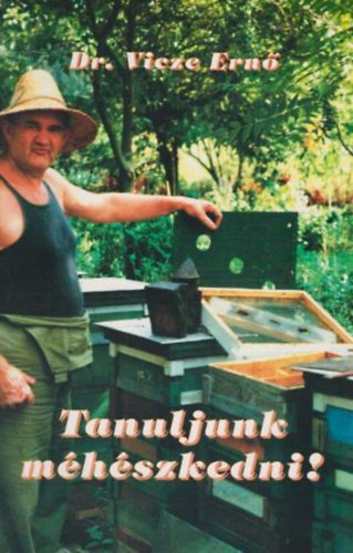 Dr. Vicze Ernő: Tanuljunk méhészkedni!