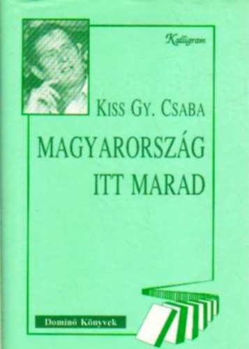 Kiss Gy. Csaba: Magyarország itt marad