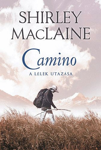 Shirley MacLaine: Camino - A lélek utazása